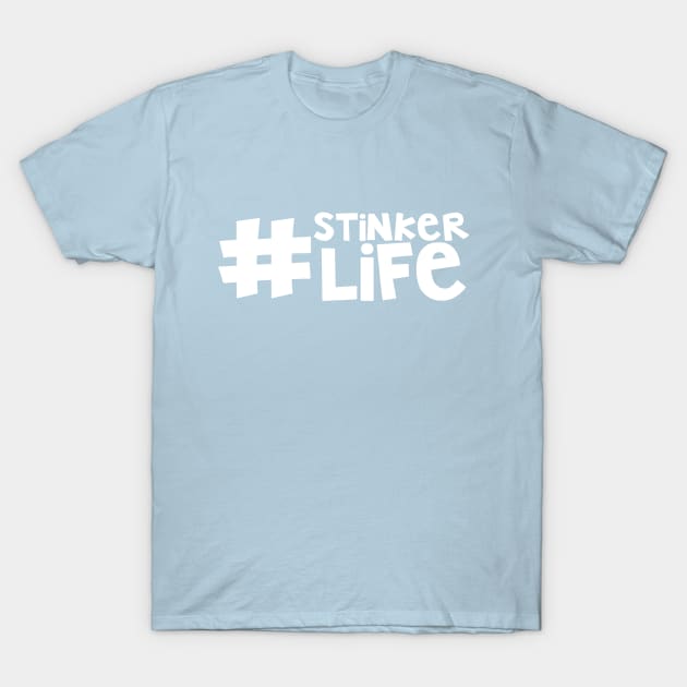 #stinkerlife T-Shirt by hawkadoodledoo